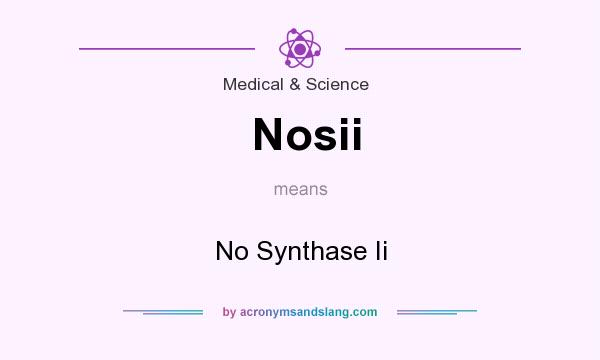 What does Nosii mean? It stands for No Synthase Ii