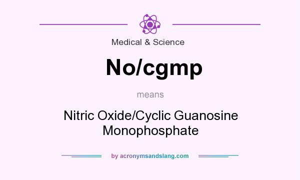 What does No/cgmp mean? It stands for Nitric Oxide/Cyclic Guanosine Monophosphate