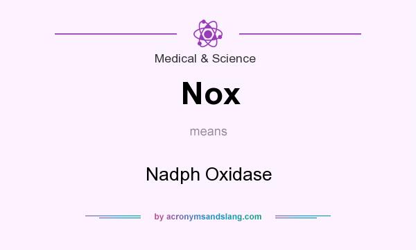 What does Nox mean? It stands for Nadph Oxidase
