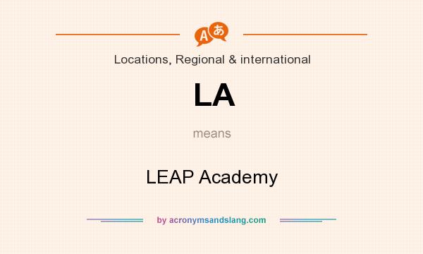 What does LA mean? It stands for LEAP Academy