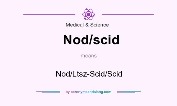 What does Nod/scid mean? It stands for Nod/Ltsz-Scid/Scid