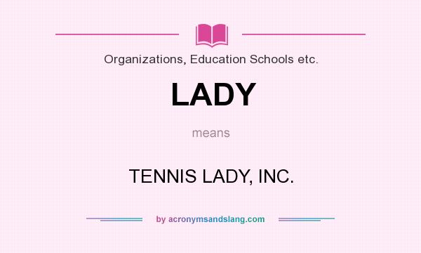 What does LADY mean? It stands for TENNIS LADY, INC.