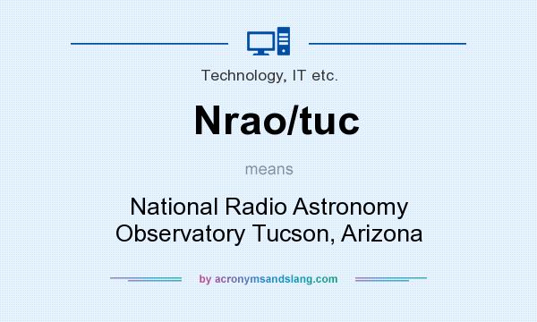What does Nrao/tuc mean? It stands for National Radio Astronomy Observatory Tucson, Arizona