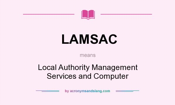 What does LAMSAC mean? It stands for Local Authority Management Services and Computer