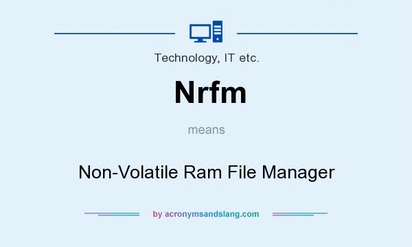 What does Nrfm mean? It stands for Non-Volatile Ram File Manager