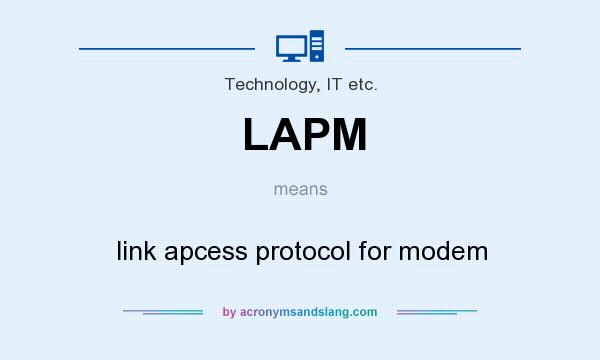 What does LAPM mean? It stands for link apcess protocol for modem