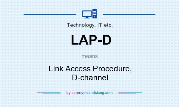 What does LAP-D mean? It stands for Link Access Procedure, D-channel
