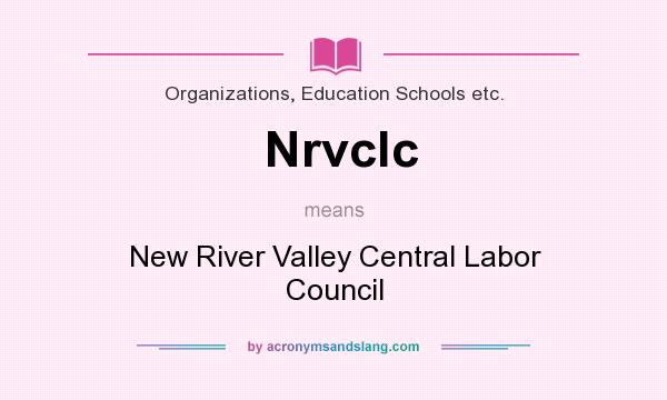 What does Nrvclc mean? It stands for New River Valley Central Labor Council
