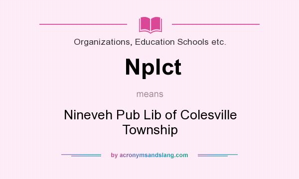 What does Nplct mean? It stands for Nineveh Pub Lib of Colesville Township