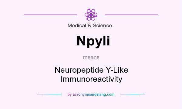 What does Npyli mean? It stands for Neuropeptide Y-Like Immunoreactivity
