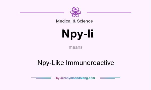 What does Npy-li mean? It stands for Npy-Like Immunoreactive