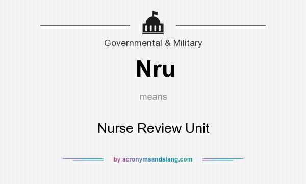 What does Nru mean? It stands for Nurse Review Unit