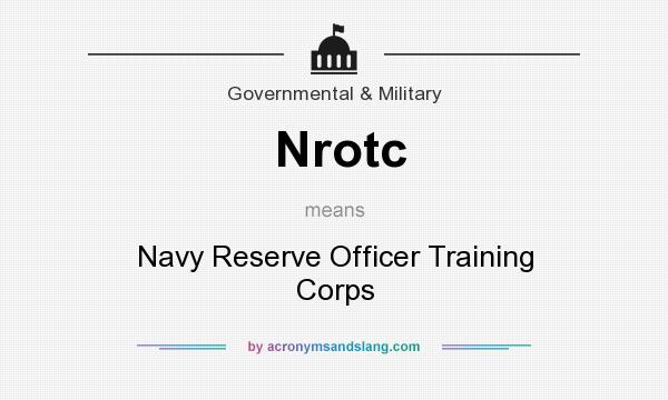 What does Nrotc mean? It stands for Navy Reserve Officer Training Corps
