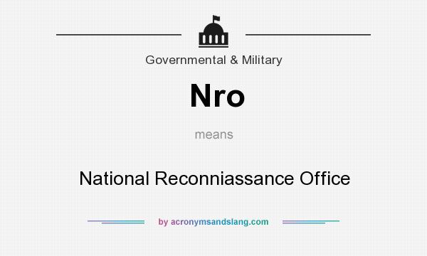 What does Nro mean? It stands for National Reconniassance Office
