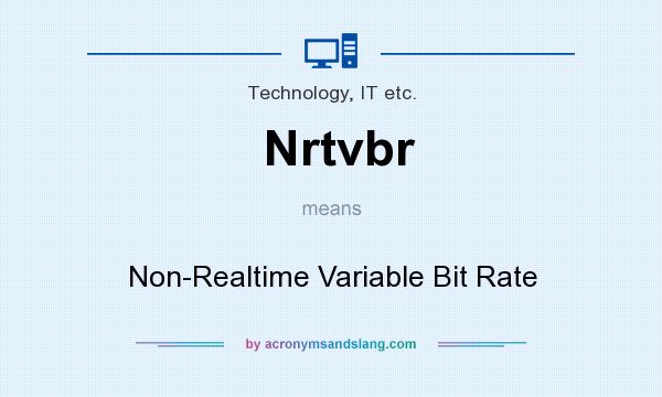 What does Nrtvbr mean? It stands for Non-Realtime Variable Bit Rate