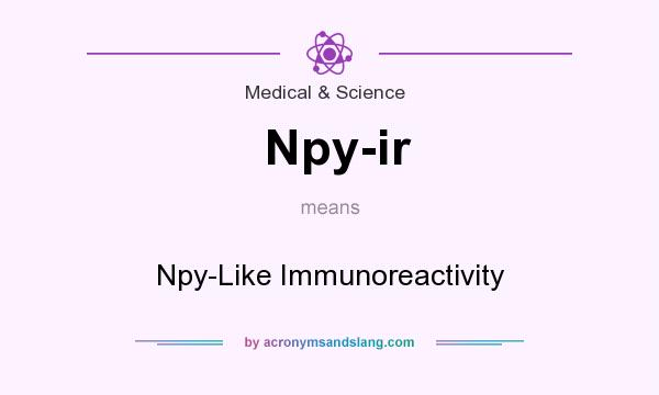 What does Npy-ir mean? It stands for Npy-Like Immunoreactivity