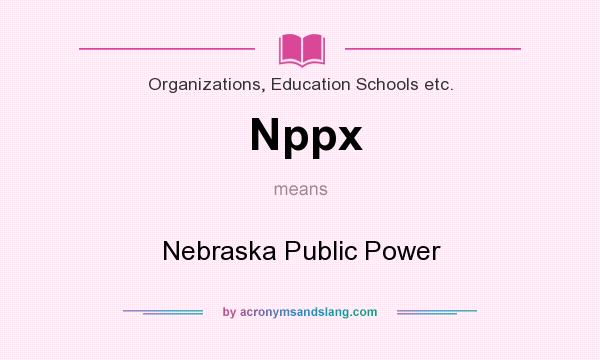 What does Nppx mean? It stands for Nebraska Public Power