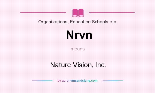 What does Nrvn mean? It stands for Nature Vision, Inc.