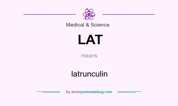 What does LAT mean? It stands for latrunculin