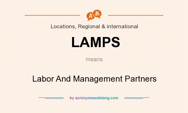 What does LAMPS mean? It stands for Labor And Management Partners