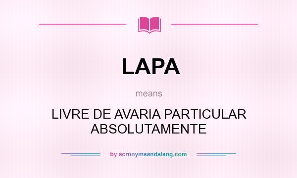 What does LAPA mean? It stands for LIVRE DE AVARIA PARTICULAR ABSOLUTAMENTE