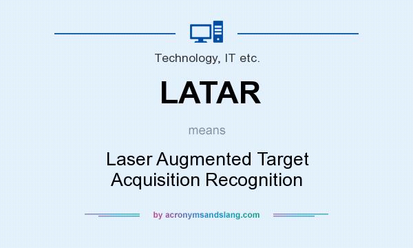 What does LATAR mean? It stands for Laser Augmented Target Acquisition Recognition