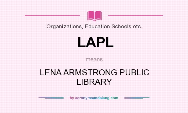 What does LAPL mean? It stands for LENA ARMSTRONG PUBLIC LIBRARY