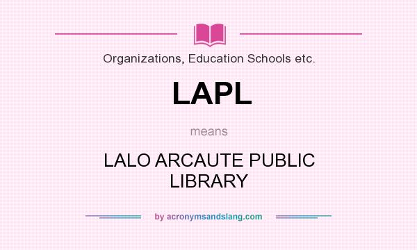 What does LAPL mean? It stands for LALO ARCAUTE PUBLIC LIBRARY