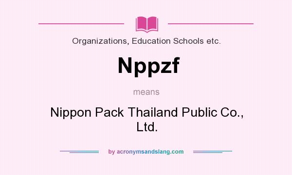 What does Nppzf mean? It stands for Nippon Pack Thailand Public Co., Ltd.
