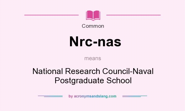 What does Nrc-nas mean? It stands for National Research Council-Naval Postgraduate School