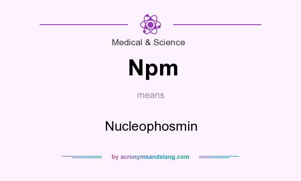 What does Npm mean? It stands for Nucleophosmin