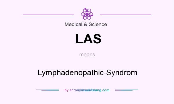 What does LAS mean? It stands for Lymphadenopathic-Syndrom