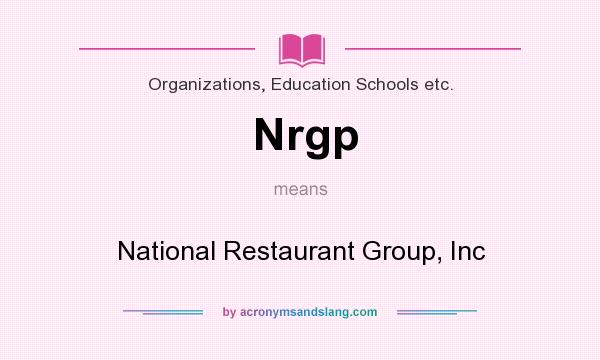What does Nrgp mean? It stands for National Restaurant Group, Inc