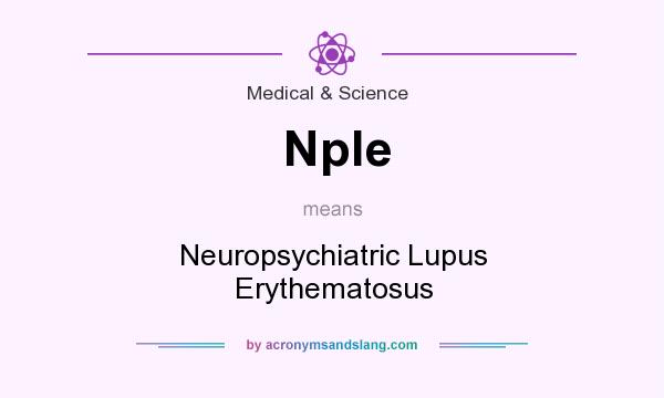 What does Nple mean? It stands for Neuropsychiatric Lupus Erythematosus