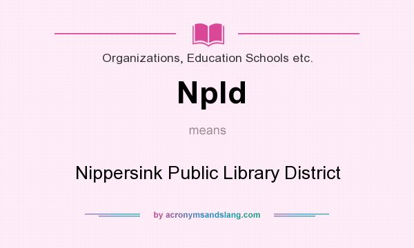 What does Npld mean? It stands for Nippersink Public Library District