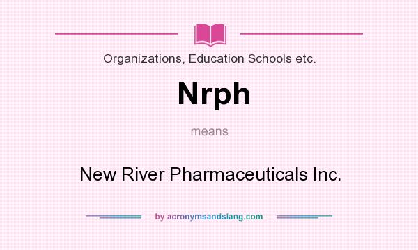 What does Nrph mean? It stands for New River Pharmaceuticals Inc.