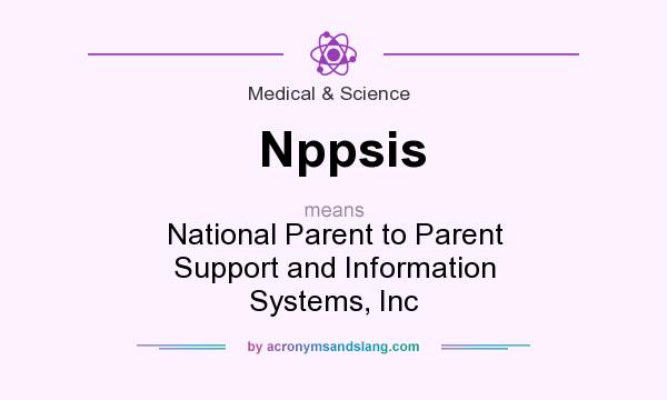 What does Nppsis mean? It stands for National Parent to Parent Support and Information Systems, Inc