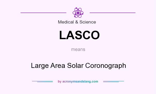 What does LASCO mean? It stands for Large Area Solar Coronograph
