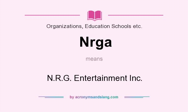 What does Nrga mean? It stands for N.R.G. Entertainment Inc.