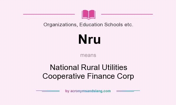 What does Nru mean? It stands for National Rural Utilities Cooperative Finance Corp
