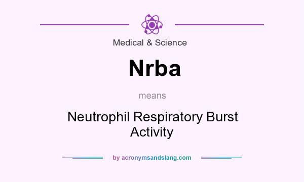 What does Nrba mean? It stands for Neutrophil Respiratory Burst Activity
