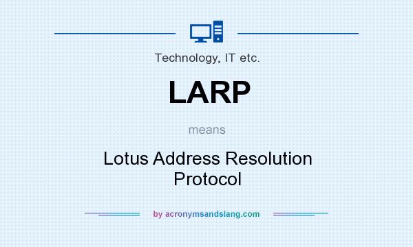 What does LARP mean? It stands for Lotus Address Resolution Protocol