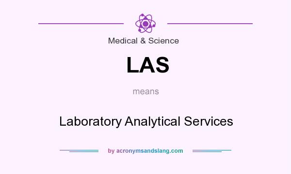 What does LAS mean? It stands for Laboratory Analytical Services