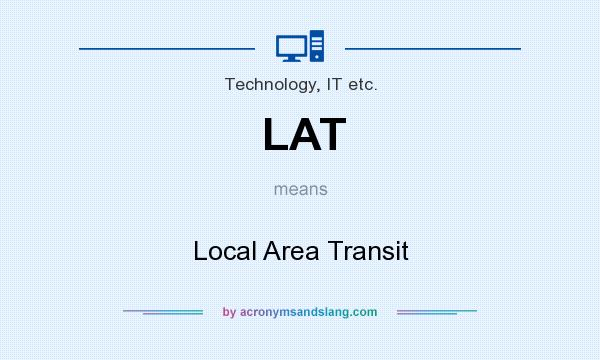 What does LAT mean? It stands for Local Area Transit