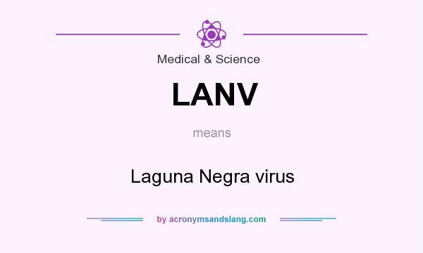 What does LANV mean? It stands for Laguna Negra virus