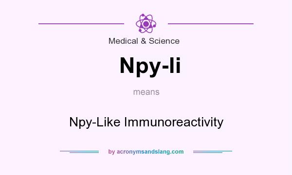 What does Npy-li mean? It stands for Npy-Like Immunoreactivity
