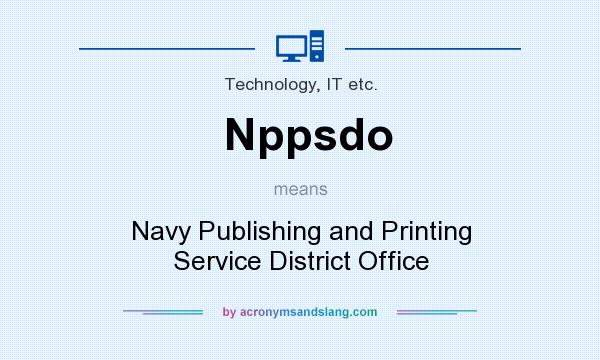 What does Nppsdo mean? It stands for Navy Publishing and Printing Service District Office
