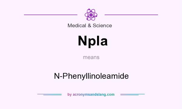 What does Npla mean? It stands for N-Phenyllinoleamide