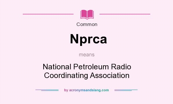 What does Nprca mean? It stands for National Petroleum Radio Coordinating Association