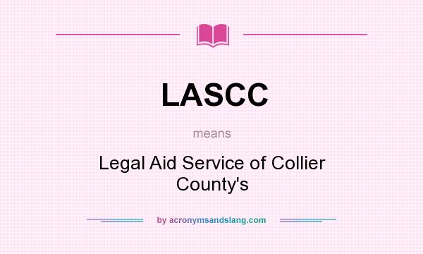What does LASCC mean? It stands for Legal Aid Service of Collier County`s